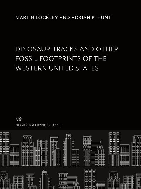 Dinosaur Tracks and Other Fossil Footprints of the Western United States