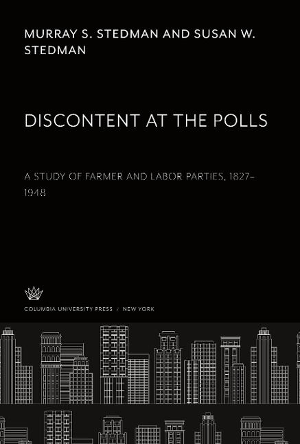 Discontent at the Polls: A Study of Farmer and Labor Parties 1827-1948
