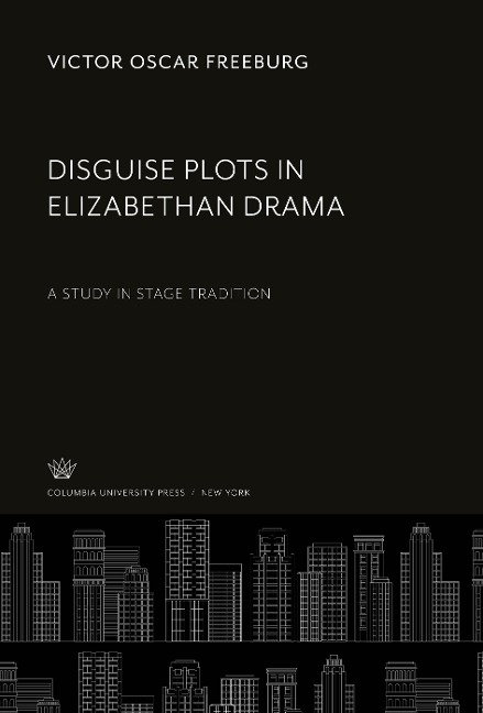 Disguise Plots in Elizabethan Drama: A Study in Stage Tradition