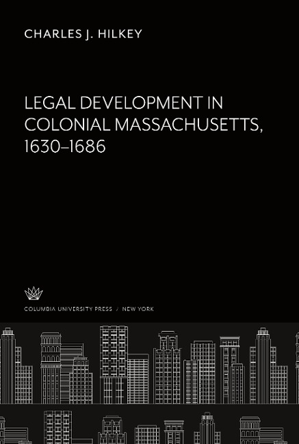 Legal Development in Colonial Massachusetts 1630-1686