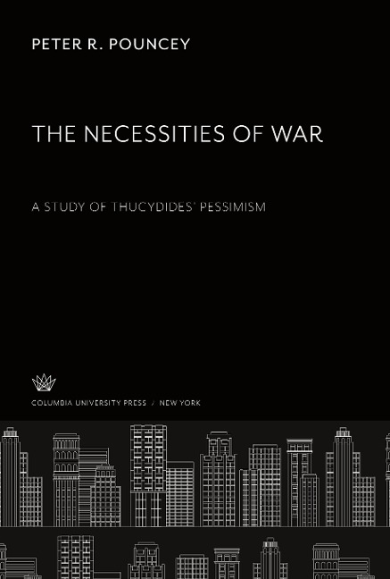 The Necessities of War. a Study of Thucydides Pessimism