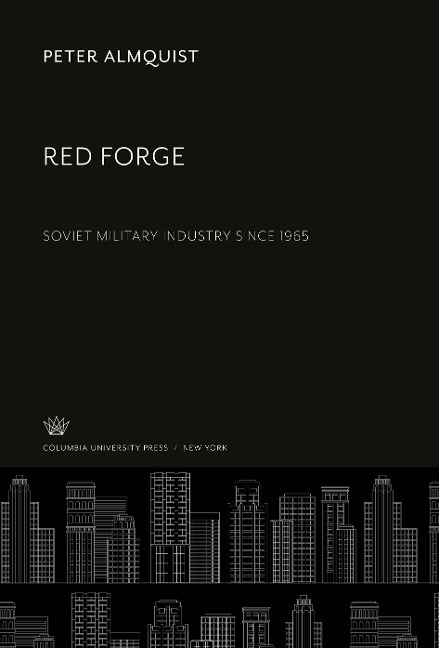 Red Forge: Soviet Military Industry Since 1965