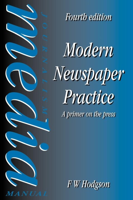 Modern Newspaper Practice: A primer on the press