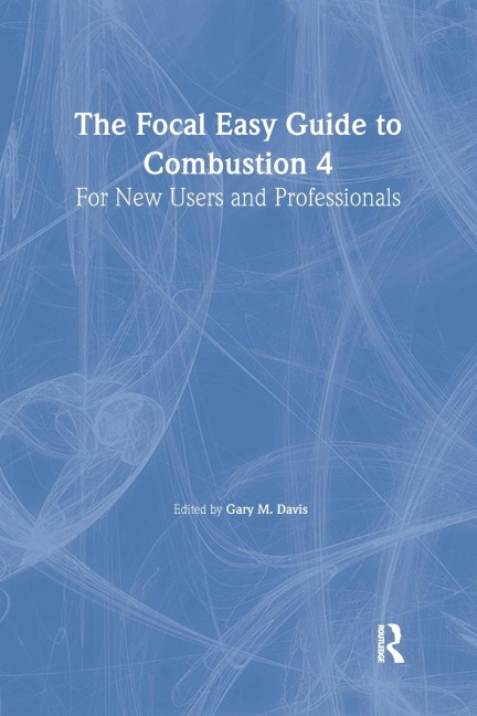 The Focal Easy Guide to Combustion 4: For New Users and Professionals
