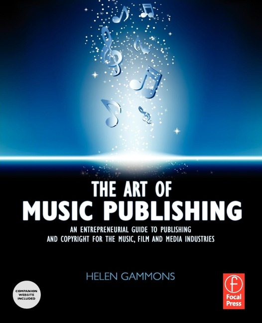 The Art of Music Publishing: An Entrepreneurial Guide to Publishing and Copyright for the Music, Film, and Media Industries