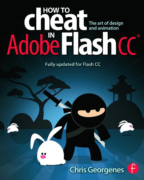 How to Cheat in Adobe Flash CC: The Art of Design and Animation