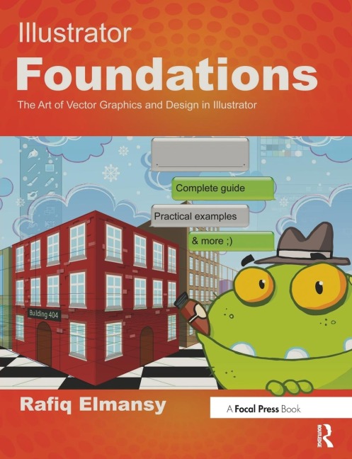 Illustrator Foundations: The Art of Vector Graphics, Design and Illustration in Illustrator