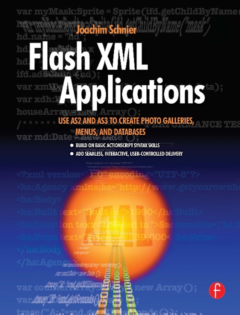 Flash XML Applications: Use As2 and As3 to Create Photo Galleries, Menus, and Databases