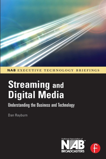 Streaming and Digital Media: Understanding the Business and Technology