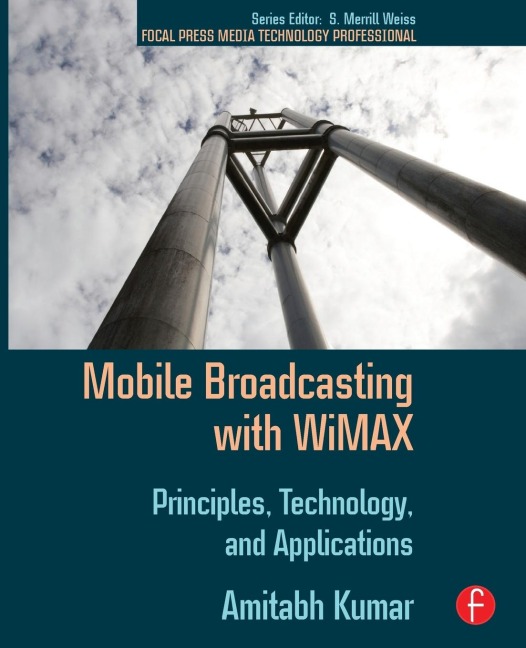 Mobile Broadcasting with WiMAX: Principles, Technology, and Applications