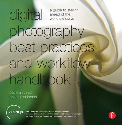Digital Photographic Workflow Handbook: A Guide to Staying Ahead of the Workflow Curve