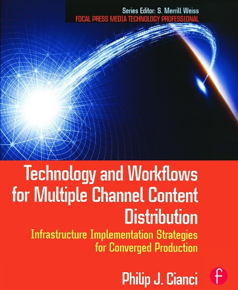 Technology and Workflows for Multiple Channel Content Distribution: Infrastructure Implementation Strategies for Converged Production