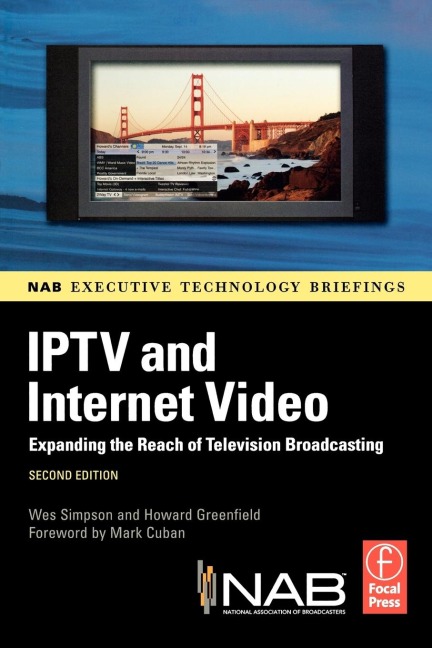 IPTV and Internet Video: Expanding the Reach of Television Broadcasting