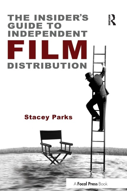 The Insiders Guide to Independent Film Distribution