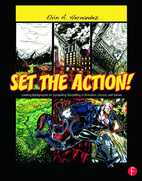 Set the Action!: Creating Backgrounds for Compelling Storytelling in Animation, Comics, and Games