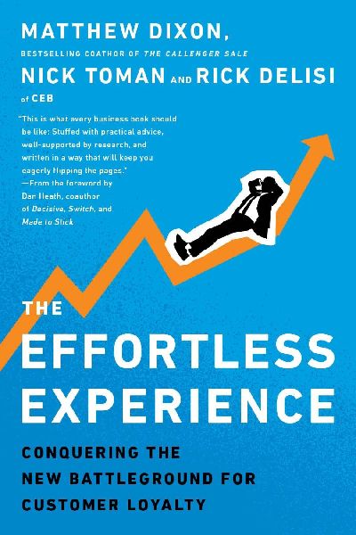 The Effortless Experience: Conquering the New Battleground for Customer Loyalty