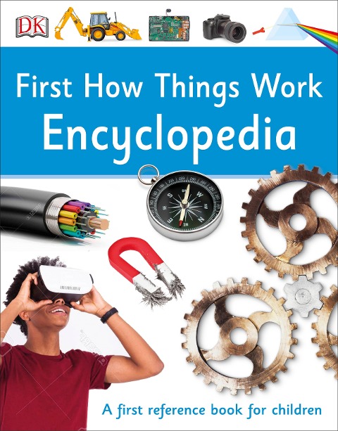 First How Things Work Encyclopedia: A First Reference Book for Children