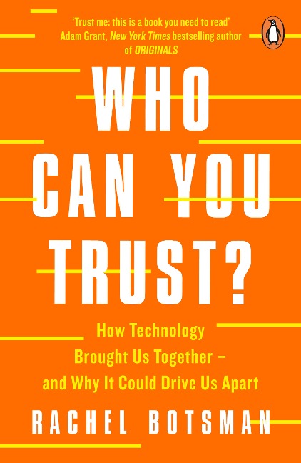 Who Can You Trust?: How Technology Brought Us Together - and Why It Could Drive Us Apart