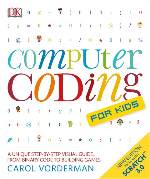Computer Coding for Kids: A unique step-by-step visual guide, from binary code to building games