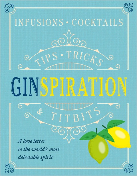 Ginspiration: Infusions, Cocktails