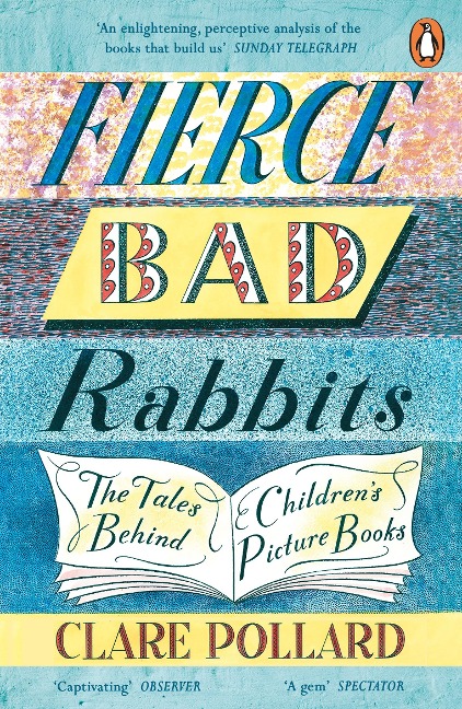 Fierce Bad Rabbits: The Tales Behind Childrens Picture Books