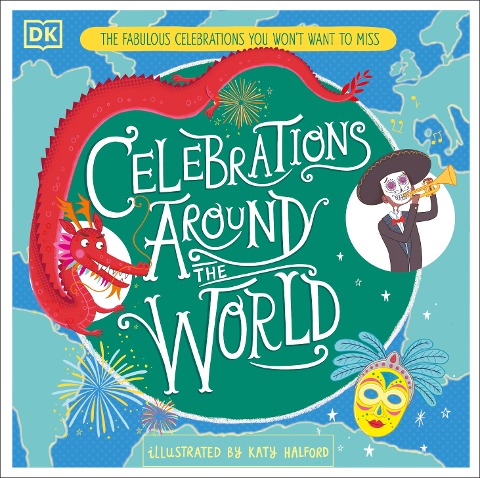 Celebrations Around the World: The Fabulous Celebrations you Wont Want to Miss
