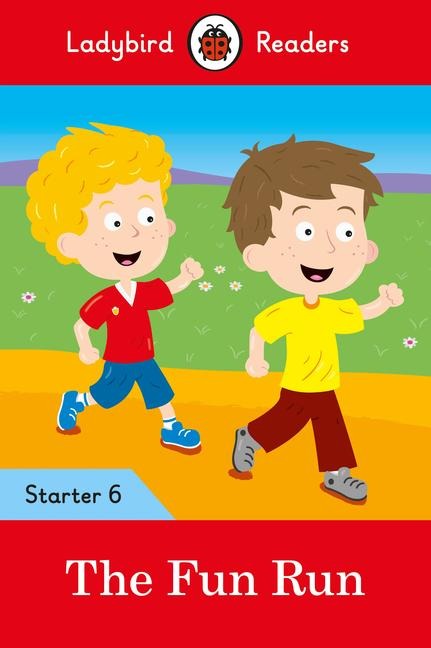 Ladybird Readers Starter Level 6 - The Fun Run (ELT Graded Reader)
