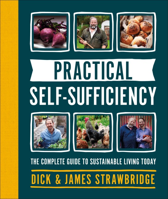 Practical Self-Sufficiency: The Complete Guide to Sustainable Living Today