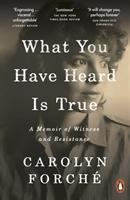 What You Have Heard Is True: A Memoir of Witness and Resistance