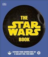 The Star Wars Book: Expand your knowledge of a galaxy far, far away