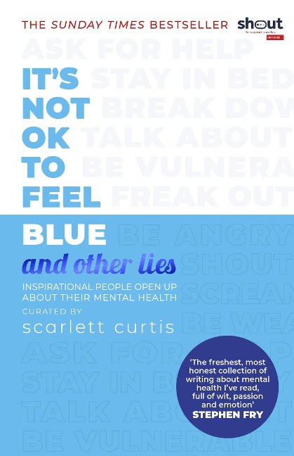 Its Not OK to Feel Blue (and other lies): Inspirational people open up about their mental health