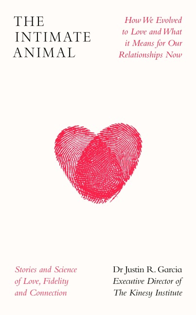 The Intimate Animal: The Science of Love, Fidelity and Connection