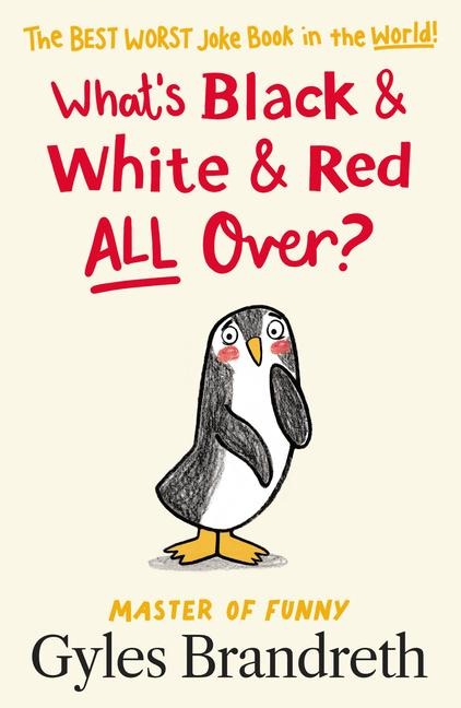Whats Black and White and Red All Over?: The Best Worst Joke Book in the World!