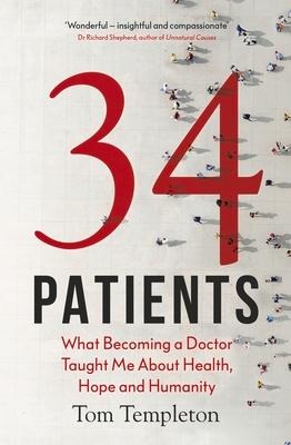 34 Patients: The profound and uplifting memoir about the patients who changed one doctors life
