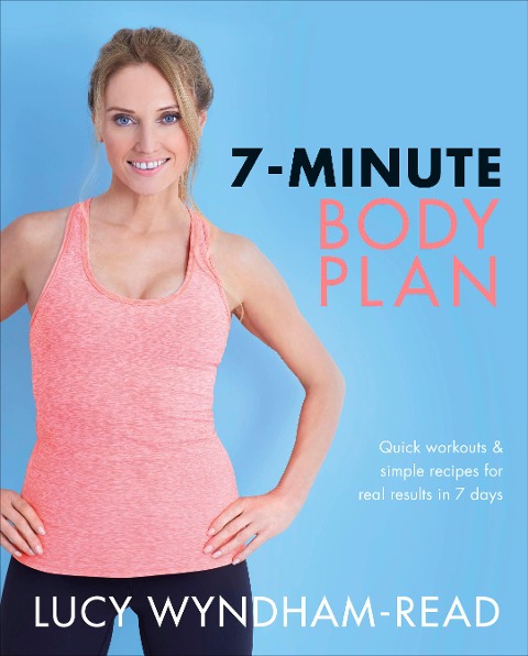 7-Minute Body Plan: Quick Workouts & Simple Recipes for Real Results in 7 Days