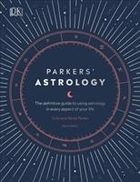Parkers Astrology: The Definitive Guide to Using Astrology in Every Aspect of Your Life