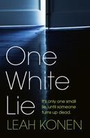 One White Lie: The bestselling, gripping psychological thriller with a twist you wont see coming
