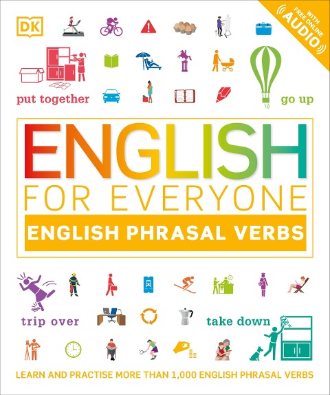 English for Everyone: English Phrasal Verbs: Learn and Practise More Than 1,000 English Phrasal Verbs