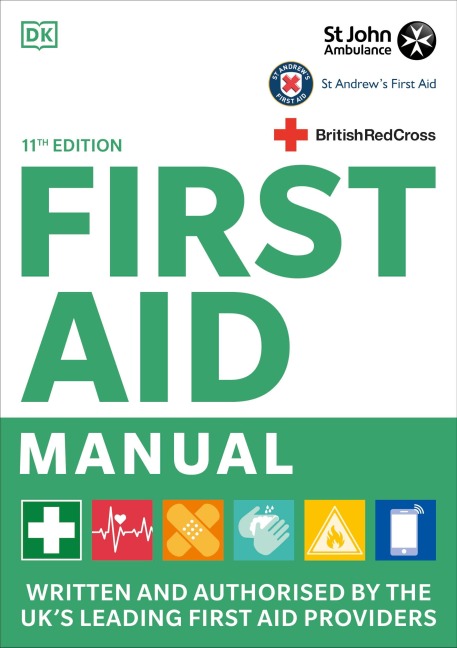 First Aid Manual 11th Edition: Written and Authorised by the UKs Leading First Aid Providers