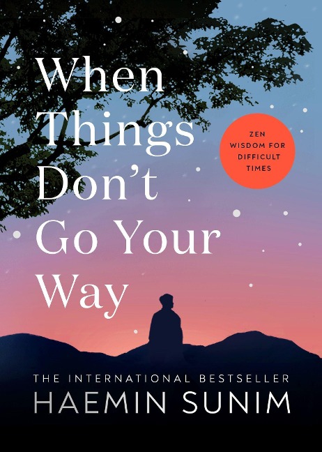 When Things Dont Go Your Way: Zen Wisdom for Difficult Times