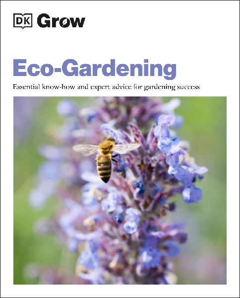 Grow Eco-gardening: Essential Know-how and Expert Advice for Gardening Success