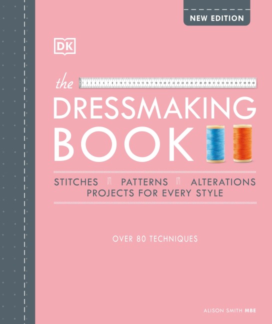 The Dressmaking Book: Over 80 Techniques