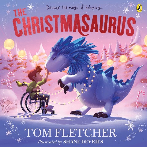 The Christmasaurus: Tom Fletchers timeless picture book adventure