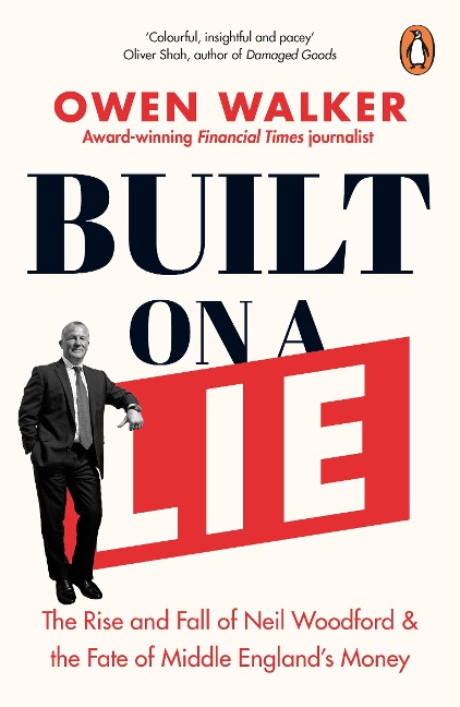 Built on a Lie: The Rise and Fall of Neil Woodford and the Fate of Middle Englands Money
