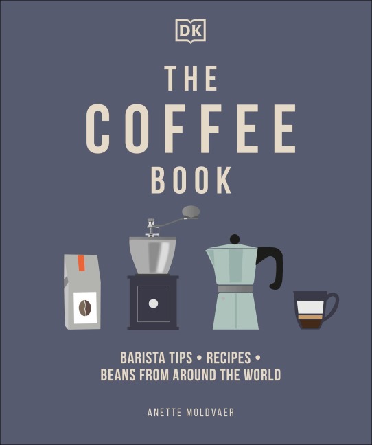 The Coffee Book: Barista Tips * Recipes * Beans from Around the World