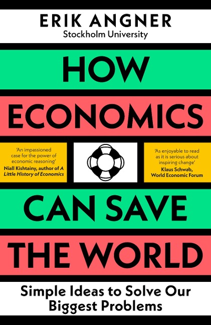 How Economics Can Save the World: Simple Ideas to Solve Our Biggest Problems