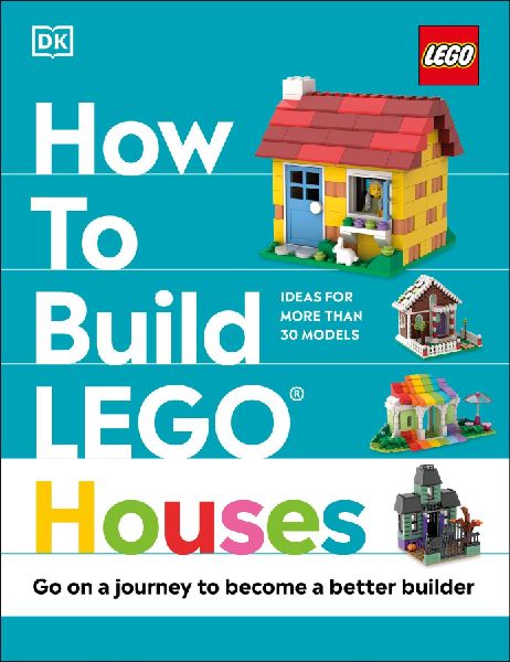 How to Build LEGO Houses: Go on a Journey to Become a Better Builder