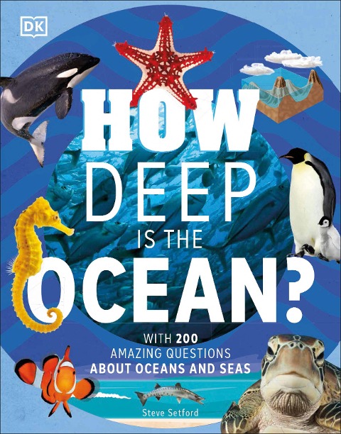 How Deep is the Ocean?: With 200 Amazing Questions About The Ocean