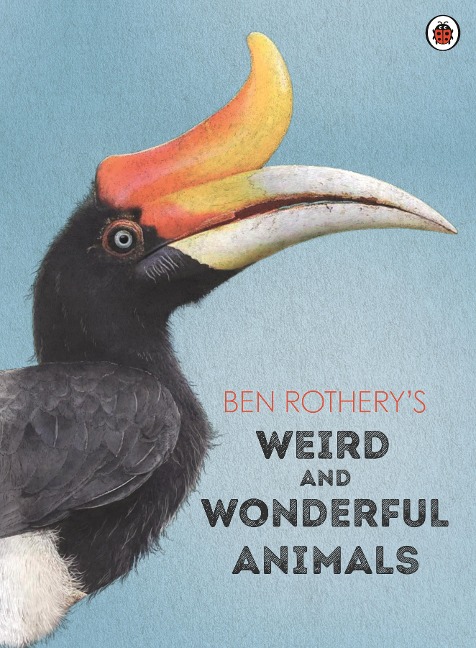 Ben Rotherys Weird and Wonderful Animals
