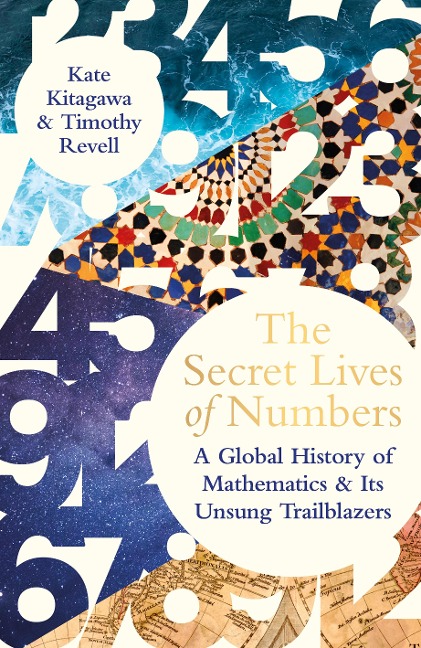 The Secret Lives of Numbers: A Global History of Mathematics & its Unsung Trailblazers